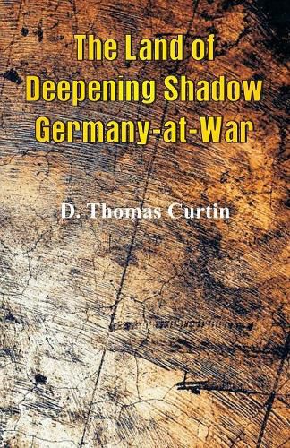 Cover image for The Land of Deepening Shadow Germany-at-War