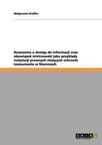 Cover image for Roszczenie O Dost&#281;p Do Informacji Oraz Obowi&#261;zek Mistrzowski Jako Przyklady Instytucji Prawnych Slu&#380;&#261;cych Ochronie Konsumenta W Niemczech