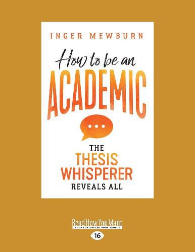 Cover image for How to be an Academic: The thesis whisperer reveals all