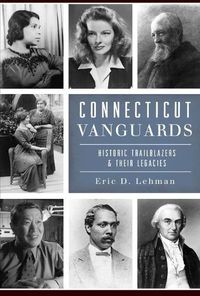 Cover image for Connecticut Vanguards: Historic Trailblazers & Their Legacies