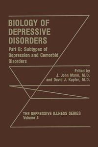 Cover image for Biology of Depressive Disorders. Part B: Subtypes of Depression and Comorbid Disorders