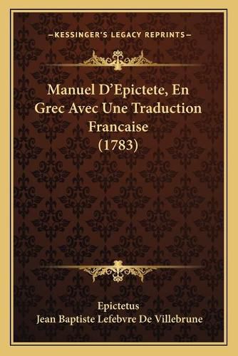 Manuel D'Epictete, En Grec Avec Une Traduction Francaise (1783)