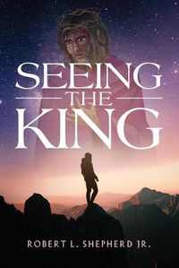 Cover image for Seeing The King