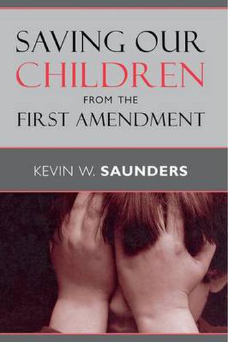 Cover image for Saving Our Children from the First Amendment