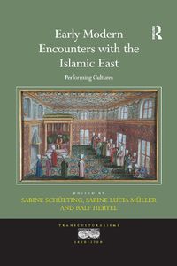 Cover image for Early Modern Encounters with the Islamic East: Performing Cultures