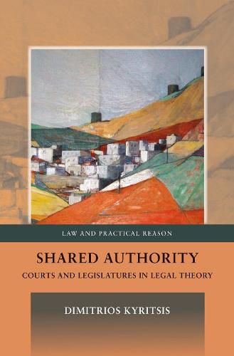 Cover image for Shared Authority: Courts and Legislatures in Legal Theory