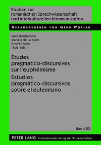 Cover image for Etudes Pragmatico-Discursives Sur l'Euphemisme - Estudios Pragmatico-Discursivos Sobre El Eufemismo