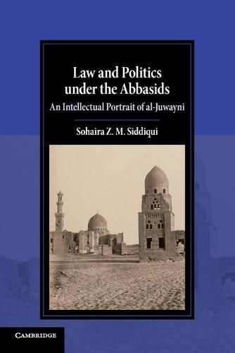 Cover image for Law and Politics under the Abbasids: An Intellectual Portrait of al-Juwayni