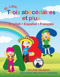 Cover image for Dr. Little, Trois Abecedaires Et Plus, English * Espanol * Francais (French Edition)