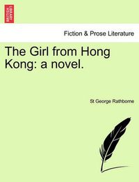 Cover image for The Girl from Hong Kong: A Novel.