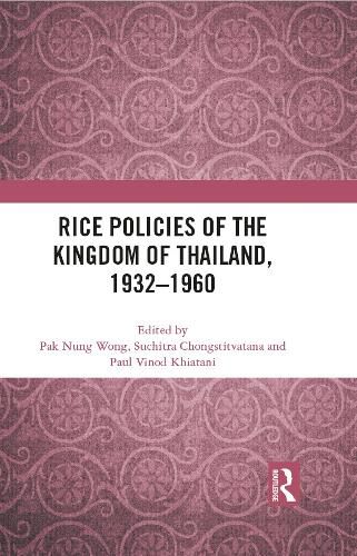Cover image for Rice Policies of the Kingdom of Thailand, 1932 - 1960