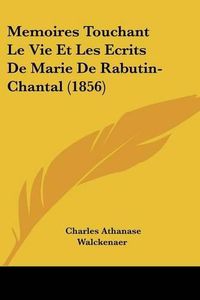 Cover image for Memoires Touchant Le Vie Et Les Ecrits de Marie de Rabutin-Chantal (1856)