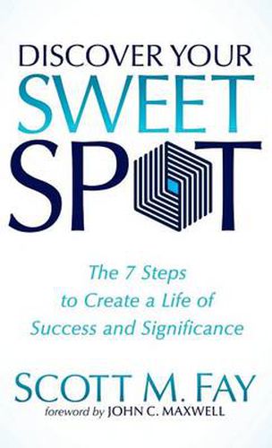 Cover image for Discover Your Sweet Spot: The 7 Steps to Create a Life of Success and Significance