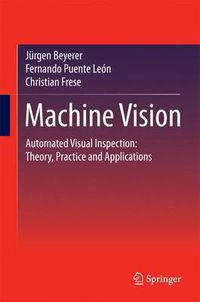 Cover image for Machine Vision: Automated Visual Inspection: Theory, Practice and Applications