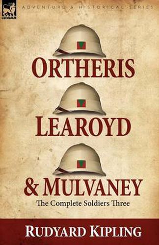 Cover image for Ortheris, Learoyd & Mulvaney: the Complete Soldiers Three