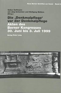 Cover image for Die 'Denkmalpflege' VOR Der Denkmalpflege: Akten Des Berner Kongresses 30. Juni Bis 3. Juli 1999