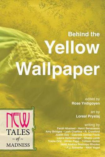 Cover image for Behind the Yellow Wallpaper: New Tales of Madness