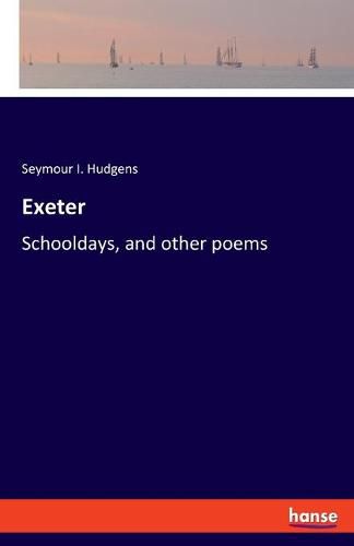 Cover image for Exeter: Schooldays, and other poems