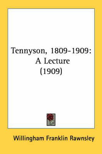 Tennyson, 1809-1909: A Lecture (1909)