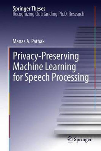 Cover image for Privacy-Preserving Machine Learning for Speech Processing