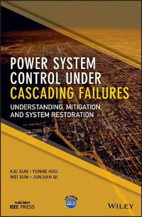 Cover image for Power System Control Under Cascading Failures: Understanding, Mitigation, and System Restoration