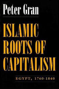 Cover image for Islamic Roots of Capitalism: Egypt, 1760-1840