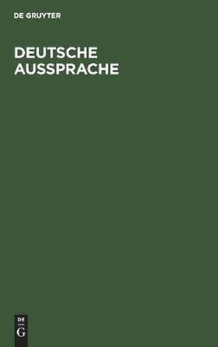 Cover image for Deutsche Aussprache: Reine und gemassigte Hochlautung mit Aussprachewoerterbuch