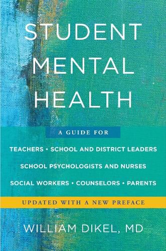 Cover image for Student Mental Health: A Guide for Teachers, School and District Leaders, School Psychologists and Nurses, Social Workers, Counselors, and Parents