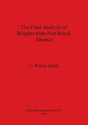 Cover image for The Final Analysis of Weights from Port Royal Jamaica