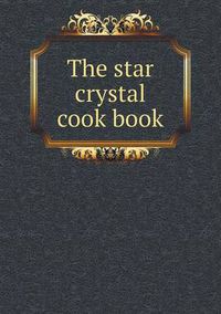 Cover image for The star crystal cook book