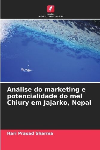 Cover image for Analise do marketing e potencialidade do mel Chiury em Jajarko, Nepal
