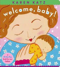 Cover image for Welcome, Baby!: a lift-the-flap book for new babies