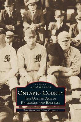 Cover image for Ontario County: The Golden Age of Railroads and Baseball