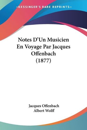 Cover image for Notes D'Un Musicien En Voyage Par Jacques Offenbach (1877)