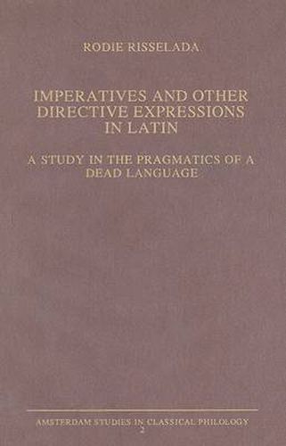 Cover image for Imperatives and Other Directive Expressions in Latin: A Study in the Pragmatics of a Dead Language