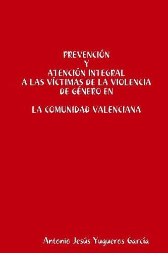 Cover image for Prevencion y Atencion integral a las victimas de la Violencia de Genero en la Comunidad Valenciana