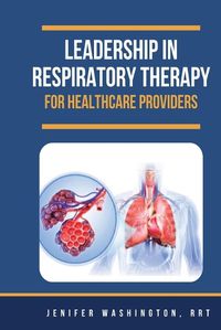 Cover image for Leadership in Respiratory Therapy for Healthcare Providers