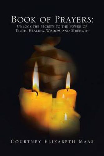 Cover image for Book of Prayers: Unlock the Secrets to the Power of Truth, Healing, Wisdom, and Strength: Unlock the Secrets to the Power of Truth, Hea