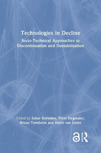 Cover image for Technologies in Decline: Socio-Technical Approaches to Discontinuation and Destabilisation