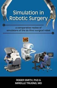 Cover image for Simulation in Robotic Surgery: A Comparative Review of Simulators of the Da Vinci Surgical Robot