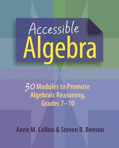 Accessible Algebra: 30 Modules to Promote Algebraic Reasoning, Grades 7-10