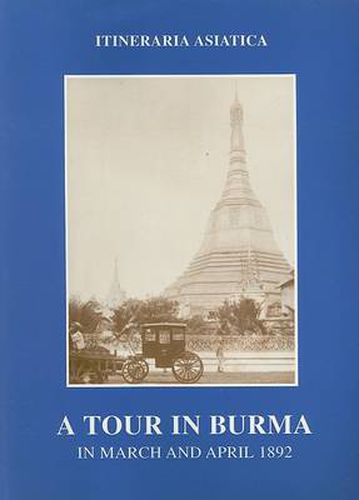 Cover image for A Tour in Burma in March and April 1892