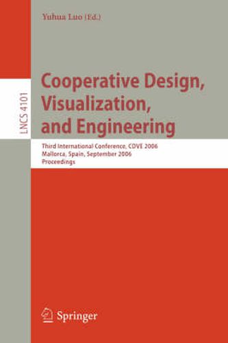 Cover image for Cooperative Design, Visualization, and Engineering: Third International Conference, CDVE 2006, Mallorca, Spain, September 17-20, 2006, Proceedings