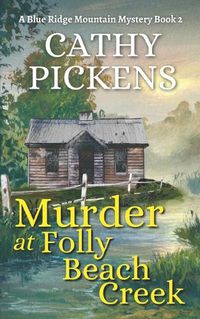 Cover image for MURDER AT FOLLY BEACH CREEK a Blue Ridge Mountain Mystery Book 2