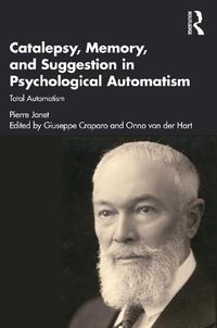 Cover image for Catalepsy, Memory, and Suggestion in Psychological Automatism: Total Automatism