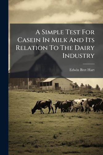 Cover image for A Simple Test For Casein In Milk And Its Relation To The Dairy Industry