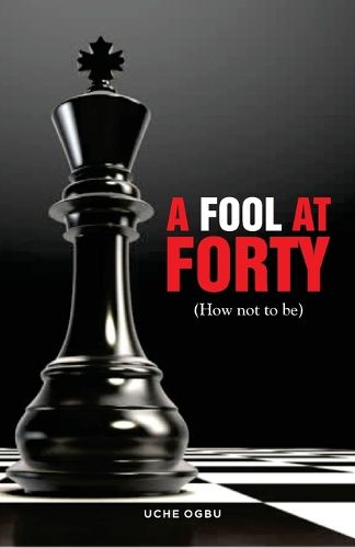 Cover image for A FOOL AT FORTY (How not to be)