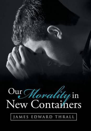 Cover image for Our Morality in New Containers