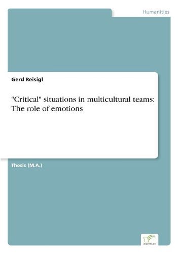 Cover image for Critical situations in multicultural teams: The role of emotions