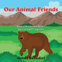 Cover image for Our Animal Friends: Book 2 Tristan the Bear - We can LWPP together